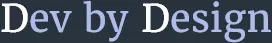 Dev by Design